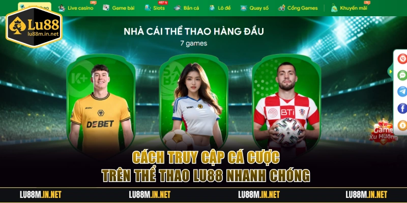 Cách truy cập cá cược trên thể thao LU88 nhanh chóng