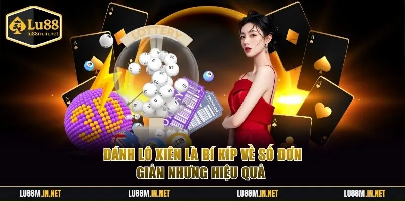 Đánh lô xiên là phương pháp về số hiệu quả, đơn giản