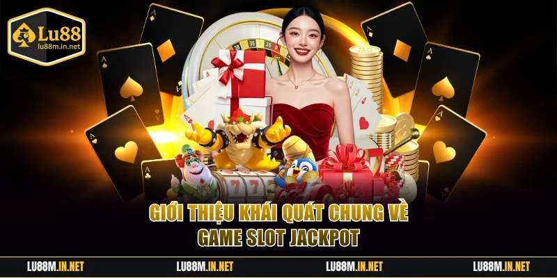 Giới thiệu khái quát chung về game slot Jackpot